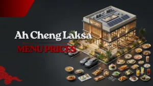 Ah Cheng Laksa Menu Malaysia Prices: Updated List 2026