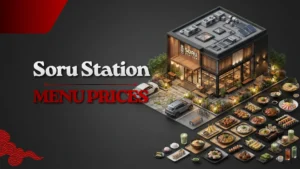 Soru Station Menu Malaysia Prices: Updated List 2026